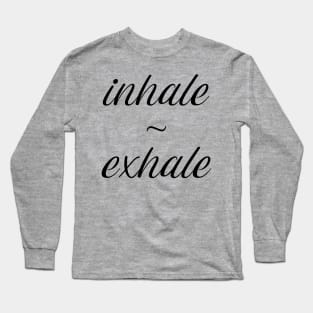 Inhale ~ Exhale : Yoga Long Sleeve T-Shirt